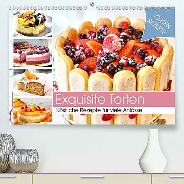 Exquisite Torten. Köstliche Rezepte für viele Anlässe (Premium, hochwertiger DIN A2 Wandkalender 2023, Kunstdruck in Hochglanz), Rose Hurley