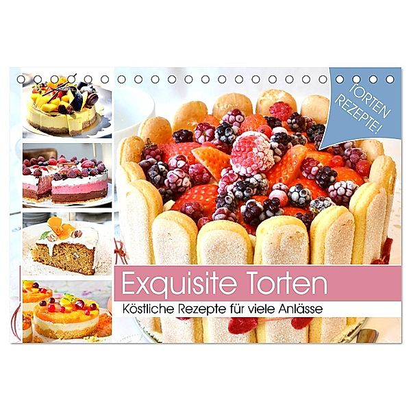 Exquisite Torten. Köstliche Rezepte für viele Anlässe (Tischkalender 2025 DIN A5 quer), CALVENDO Monatskalender, Calvendo, Rose Hurley