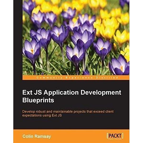 Ext JS Application Development Blueprints, Colin Ramsay