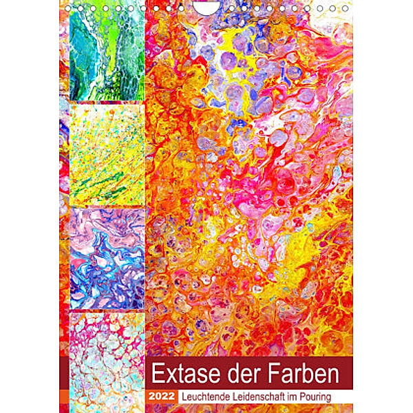 Extase der Farben - Leuchtende Leidenschaft im Pouring (Wandkalender 2022 DIN A4 hoch), Michaela Schimmack
