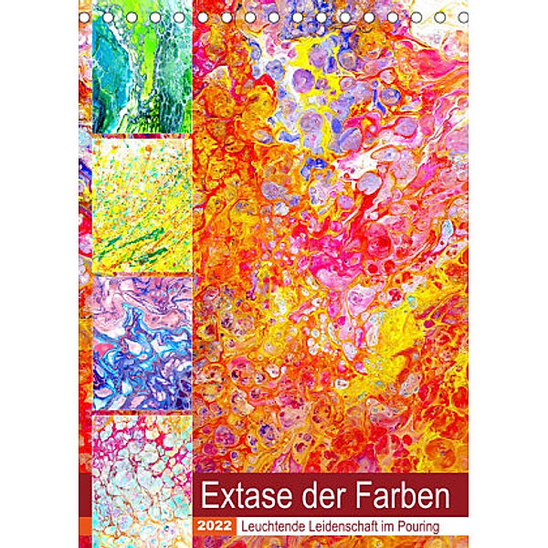 Extase der Farben - Leuchtende Leidenschaft im Pouring (Tischkalender 2022 DIN A5 hoch), Michaela Schimmack