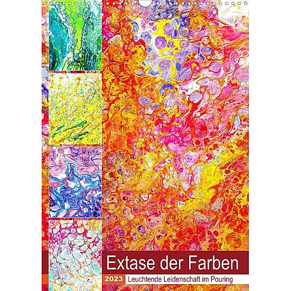 Extase der Farben - Leuchtende Leidenschaft im Pouring (Wandkalender 2023 DIN A3 hoch), Michaela Schimmack