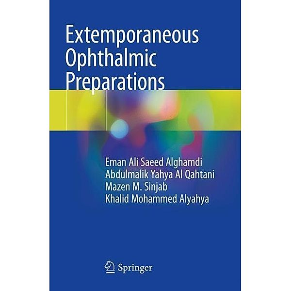 Extemporaneous Ophthalmic Preparations, Eman Ali Saeed Alghamdi, Abdulmalik Yahya Al Qahtani, Mazen M. Sinjab, Khalid Mohammed Alyahya