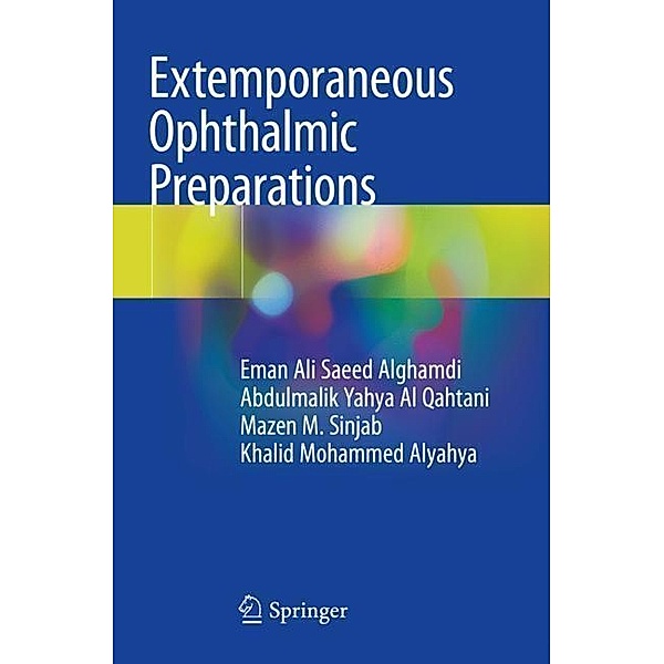 Extemporaneous Ophthalmic Preparations, Eman Ali Saeed Alghamdi, Abdulmalik Yahya Al Qahtani, Mazen M. Sinjab, Khalid Mohammed Alyahya