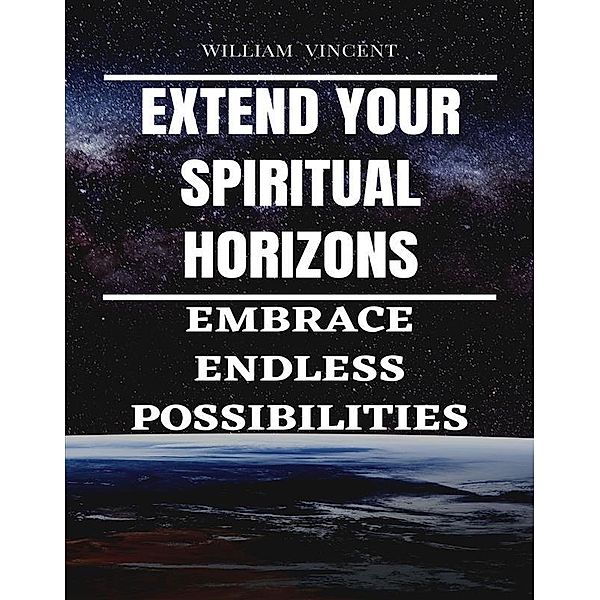 Extend Your Spiritual Horizons, William Vincent