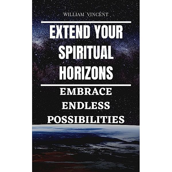 Extend Your Spiritual Horizons, William Vincent