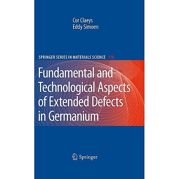 Extended Defects in Germanium, Cor Claeys, Eddy Simoen