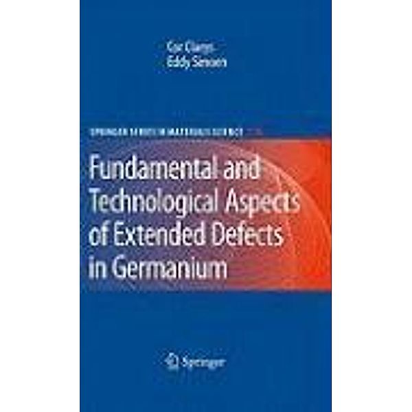 Extended Defects in Germanium / Springer Series in Materials Science Bd.118, Cor Claeys, Eddy Simoen