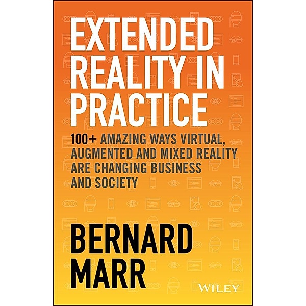 Extended Reality in Practice, Bernard Marr