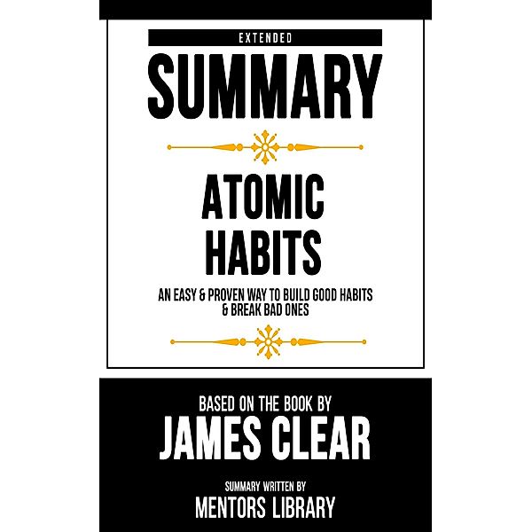Extended Summary - Atomic Habits, Mentors Library