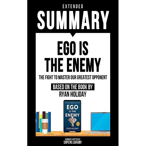 Extended Summary - Ego Is The Enemy, Sapiens Library