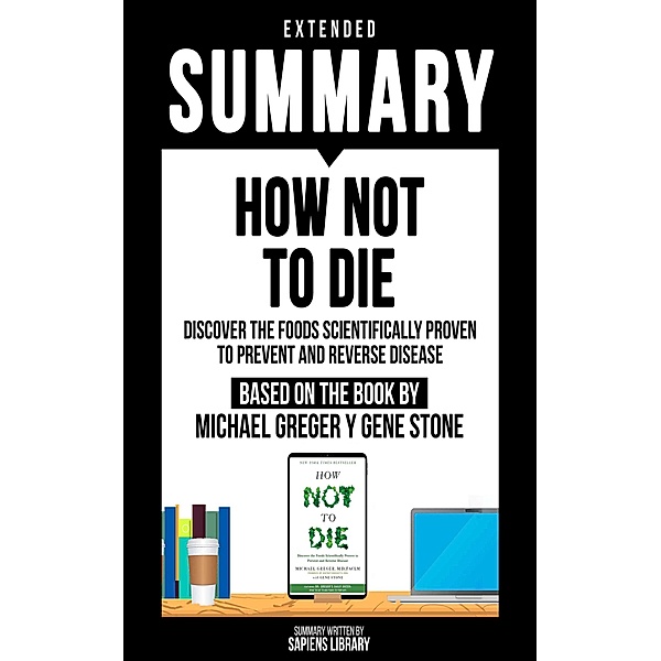 Extended Summary - How Not To Die, Sapiens Library