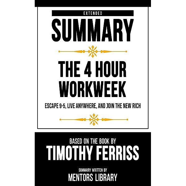 Extended Summary - The 4 Hour Workweek, Mentors Library