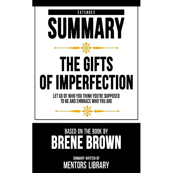 Extended Summary - The Gifts Of Imperfection, Mentors Library