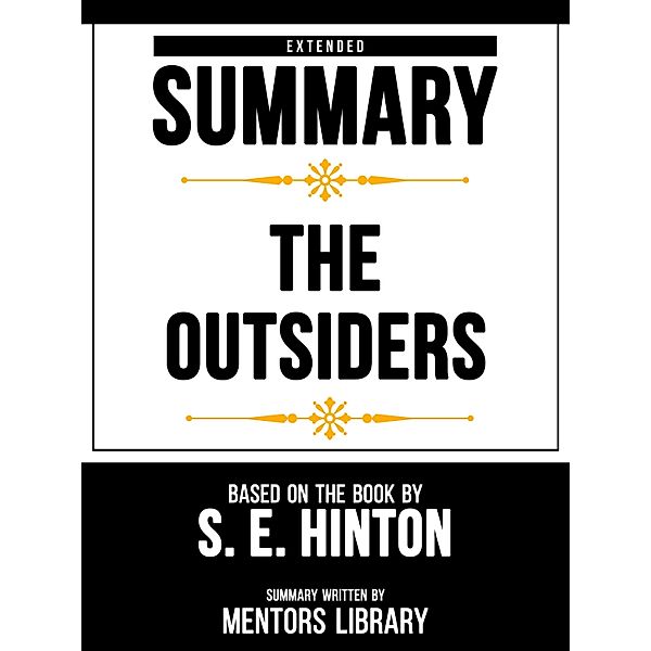 Extended Summary - The Outsiders - Based On The Book By S. E. Hinton, Mentors Library