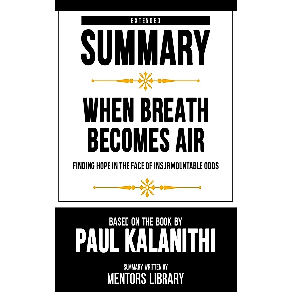 Extended Summary - When Breath Becomes Air, Mentors Library