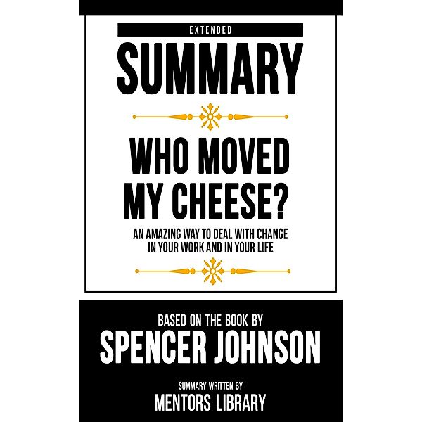 Extended Summary - Who Moved My Cheese?, Mentors Library