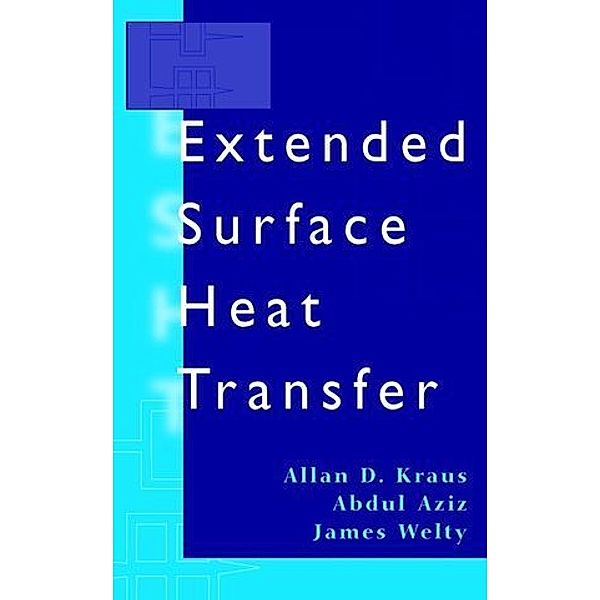 Extended Surface Heat Transfer, Allan D. Kraus, Abdul Aziz, James Welty
