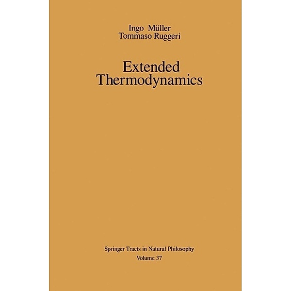 Extended Thermodynamics / Springer Tracts in Natural Philosophy Bd.37, Ingo Müller, Tommaso Ruggeri