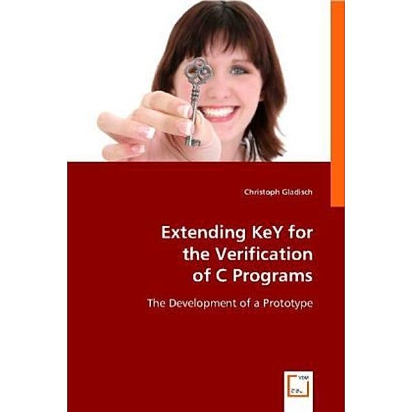 Extending KeY for the Verification of C Programs, Christoph Gladisch