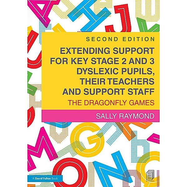 Extending Support for Key Stage 2 and 3 Dyslexic Pupils, their Teachers and Support Staff, Sally Raymond