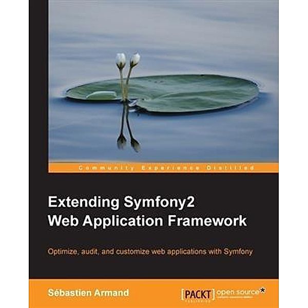 Extending Symfony2 Web Application Framework, Sebastien Armand