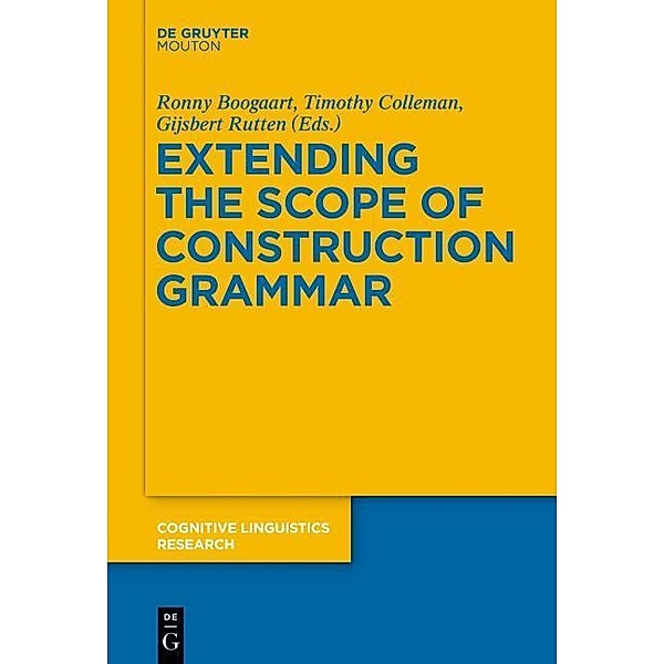 Extending the Scope of Construction Grammar / Cognitive Linguistics Research Bd.54