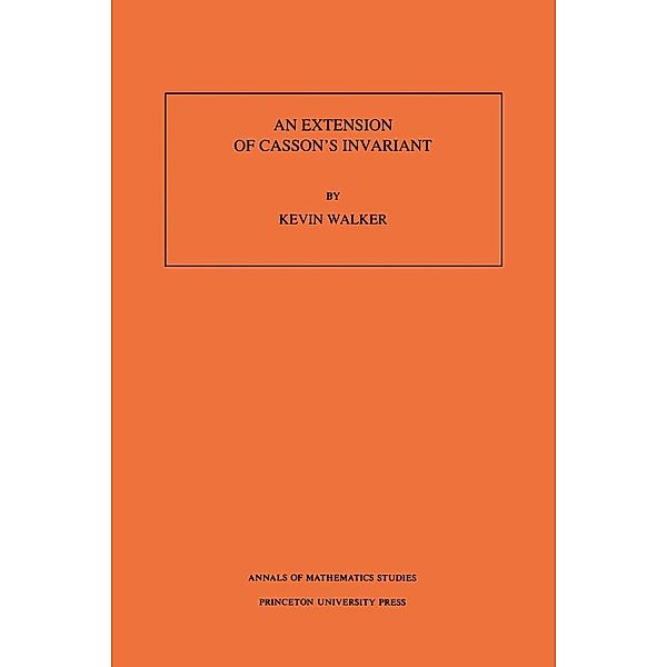 Extension of Casson's Invariant. (AM-126), Volume 126 / Annals of Mathematics Studies, Kevin Walker