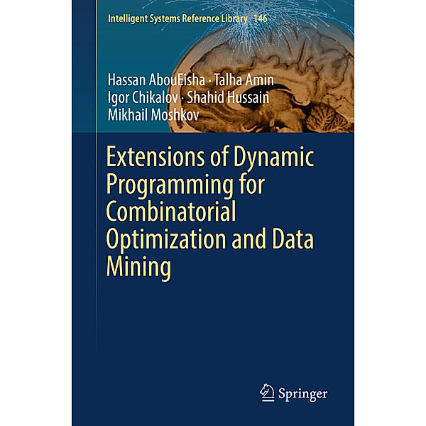 Extensions of Dynamic Programming for Combinatorial Optimization and Data Mining, Hassan AbouEisha, Talha Amin, Igor Chikalov, Shahid Hussain, Mikhail Moshkov