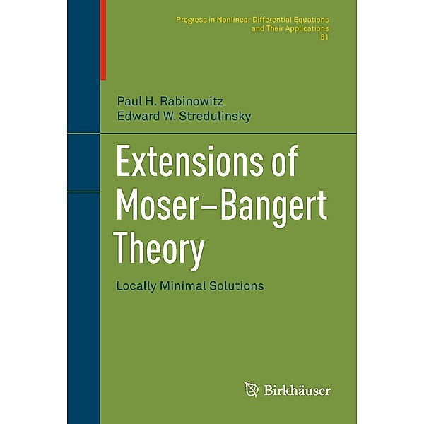 Extensions of Moser-Bangert Theory / Progress in Nonlinear Differential Equations and Their Applications Bd.81, Paul H. Rabinowitz, Edward W. Stredulinsky