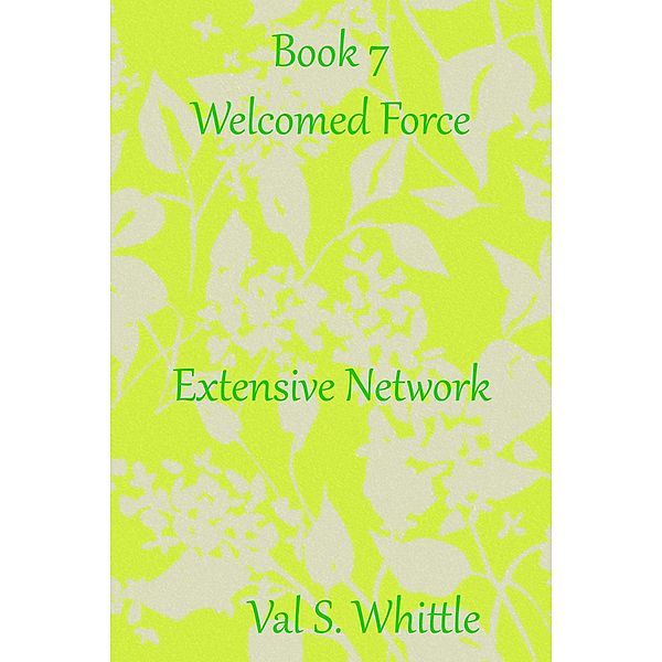 Extensive Network / Welcomed Force Bd.7, Val S. Whittle