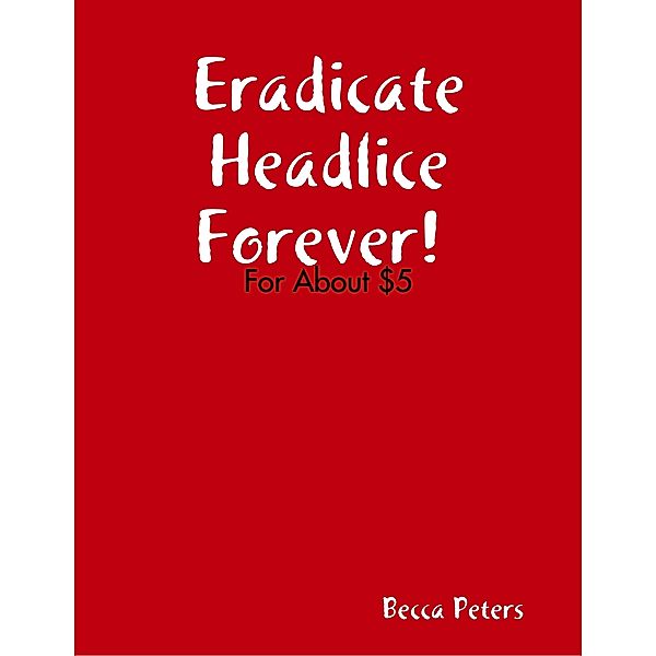 Exterminate Headlice Forever!, Becca Peters