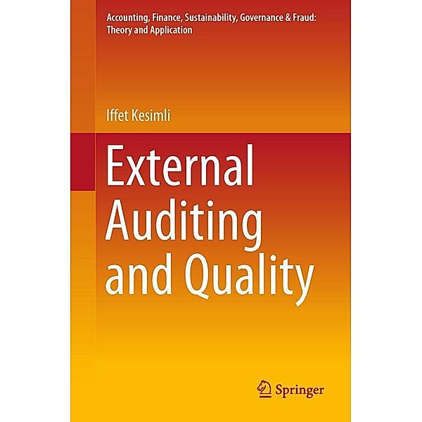 External Auditing and Quality / Accounting, Finance, Sustainability, Governance & Fraud: Theory and Application, Iffet Kesimli
