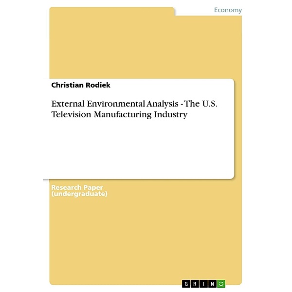 External Environmental Analysis - The U.S. Television Manufacturing Industry, Christian Rodiek