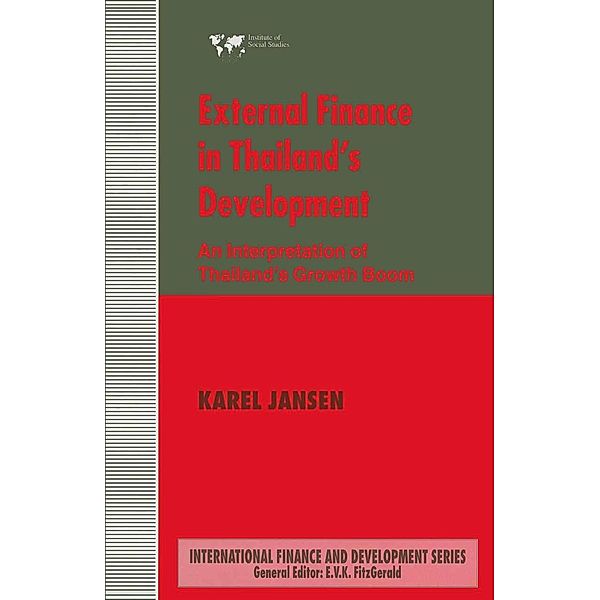 External Finance in Thailand's Development / International Finance and Development Series, Karel Jansen