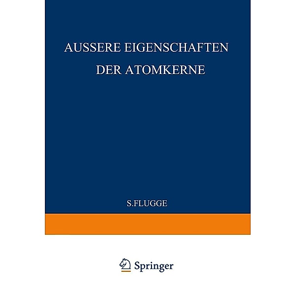 External Properties of Atomic Nuclei / Äussere Eigenschaften der Atomkerne / Handbuch der Physik Encyclopedia of Physics Bd.8 / 38 / 1, S. Flügge