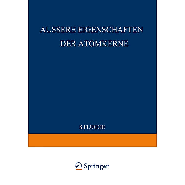 External Properties of Atomic Nuclei / Äussere Eigenschaften der Atomkerne, S. Flügge