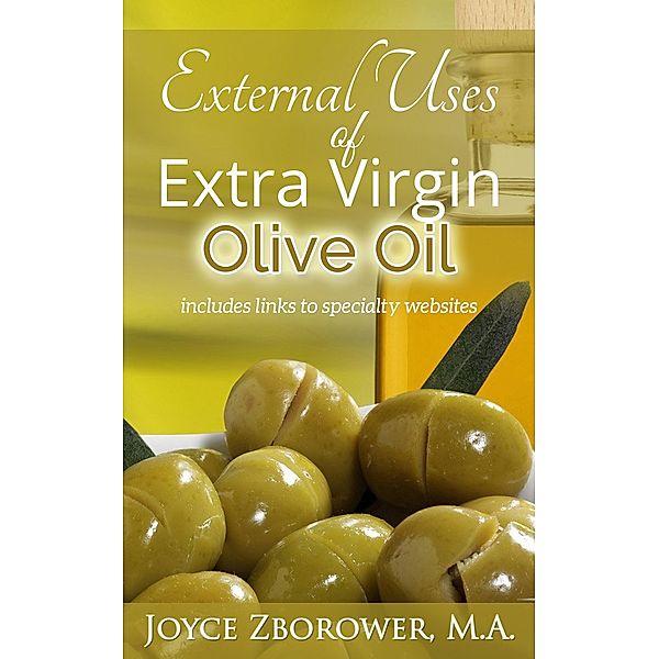 External Uses of Extra Virgin Olive Oil - (Article) / Food and Nutrition Series, Joyce Zborower
