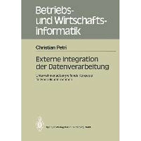 Externe Integration der Datenverarbeitung / Betriebs- und Wirtschaftsinformatik Bd.38, Christian Petri