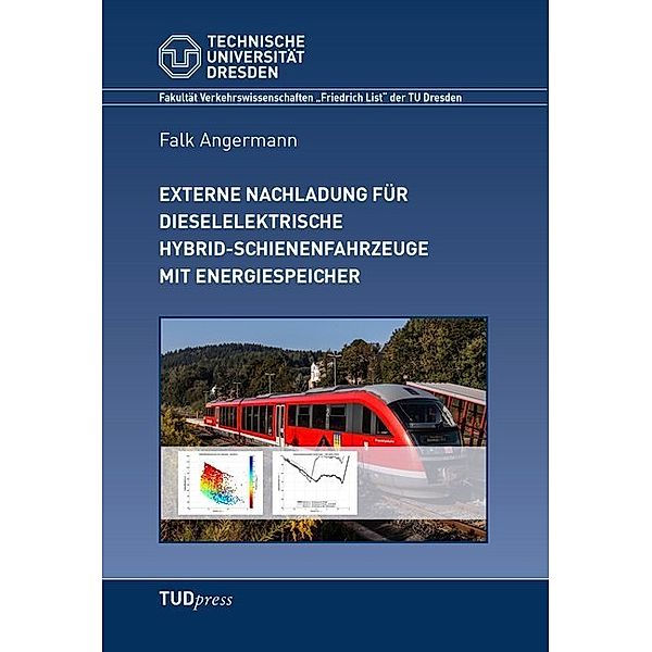 Externe Nachladung für dieselelektrische Hybrid-Schienenfahrzeuge mit Energiespeicher, Technische Universität Dresden, Falk Angermann