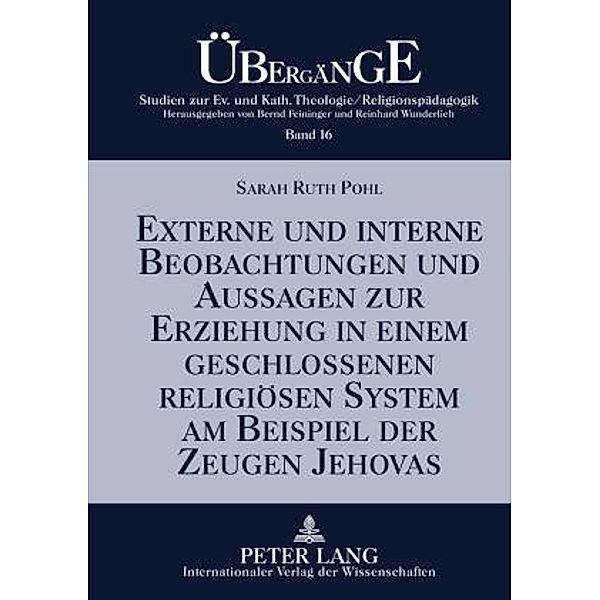 Externe und interne Beobachtungen und Aussagen zur Erziehung in einem geschlossenen religioesen System am Beispiel der Zeugen Jehovas, Sarah Pohl