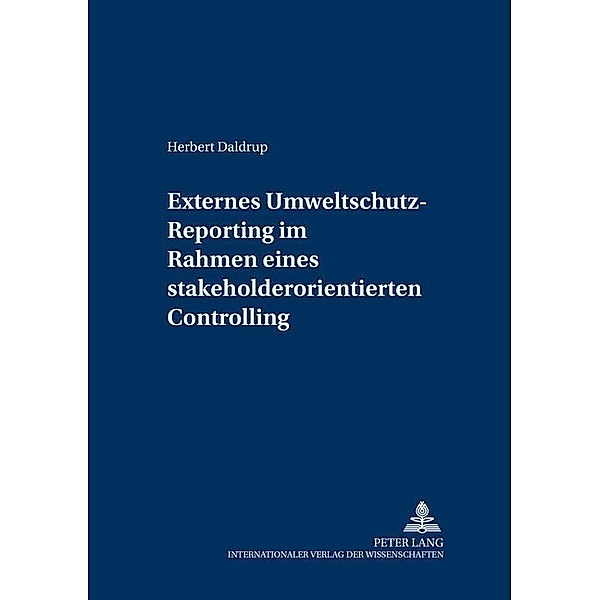 Externes Umweltschutz-Reporting im Rahmen eines stakeholderorientierten Controlling, Herbert Daldrup