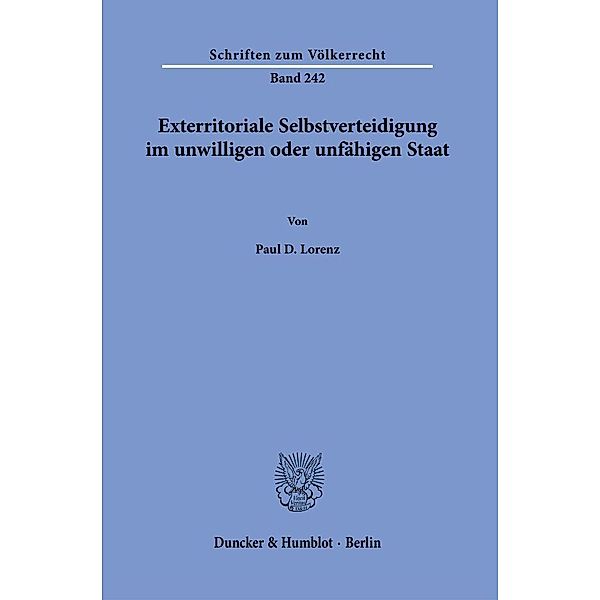 Exterritoriale Selbstverteidigung im unwilligen oder unfähigen Staat., Paul D. Lorenz