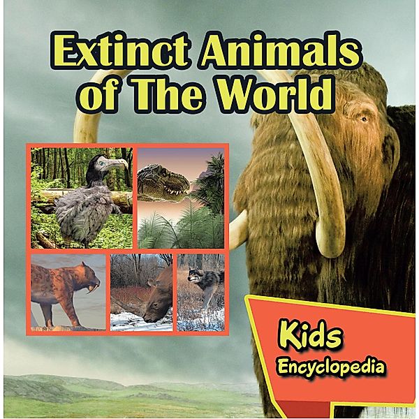 Extinct Animals of The World Kids Encyclopedia / Baby Professor, Baby