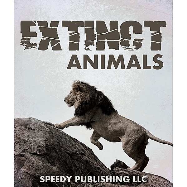 Extinct Animals / Speedy Kids, Speedy Publishing
