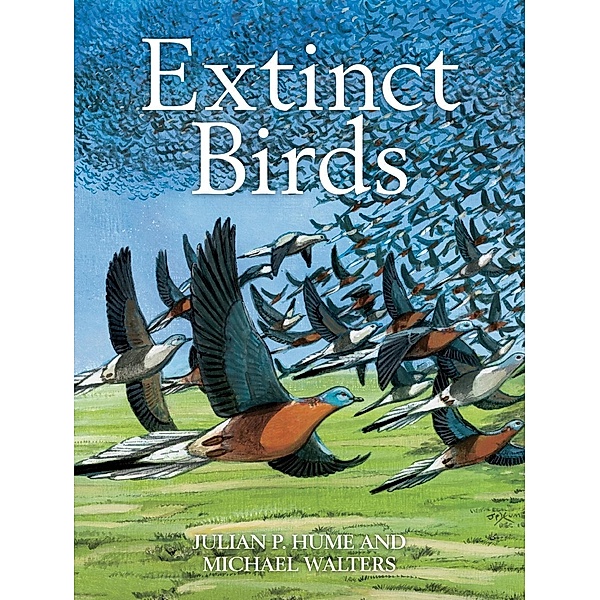 Extinct Birds, Julian P. Hume, Michael Walters