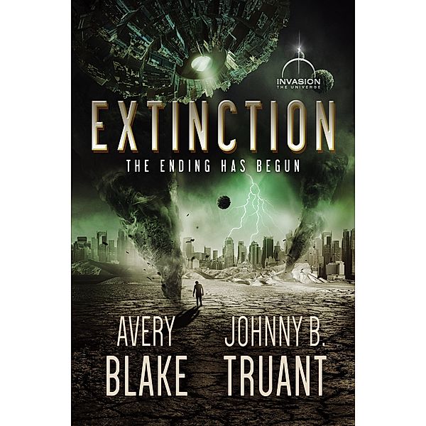 Extinction (Alien Invasion, #6) / Alien Invasion, Johnny B. Truant, Avery Blake