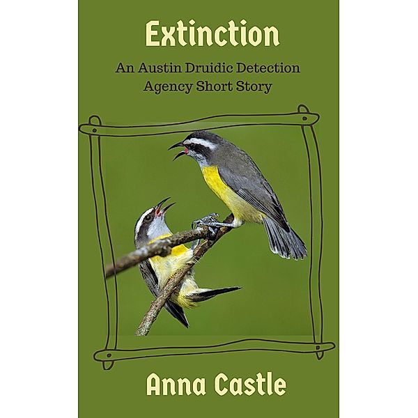 Extinction (An Austin Druidic Detective Agency mystery, #1) / An Austin Druidic Detective Agency mystery, Anna Castle