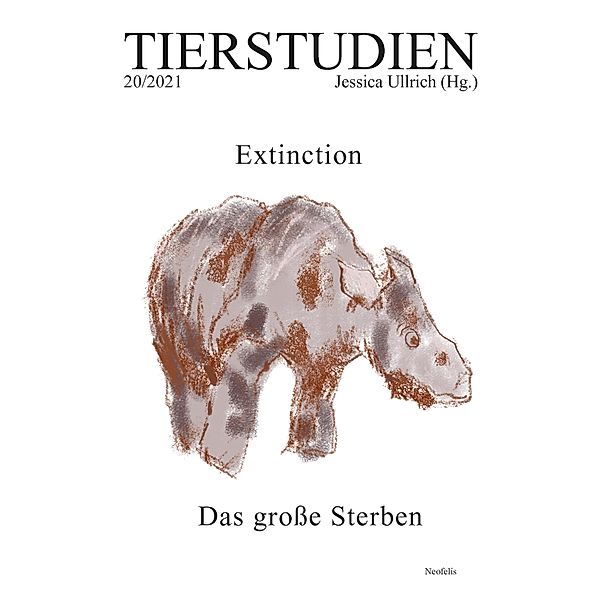 Extinction. Das große Sterben / Tierstudien Bd.20, Vinciane Despret, Julia Ditter, Simone Horstmann, Daniel Lau, Nina-Marie Schüchter, Wolfgang Schwerdt, Helena Simonett, Anna Wienhues, Christian Zumbrägel