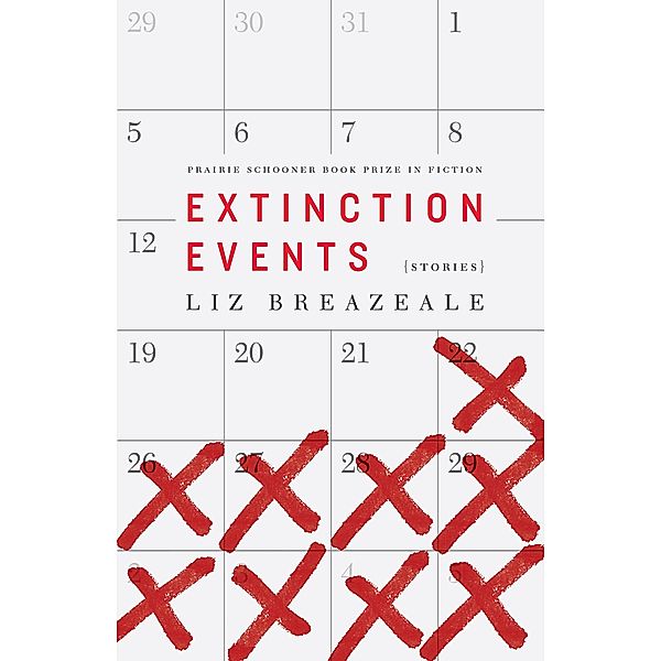 Extinction Events / The Raz/Shumaker Prairie Schooner Book Prize in Fiction, Liz Breazeale
